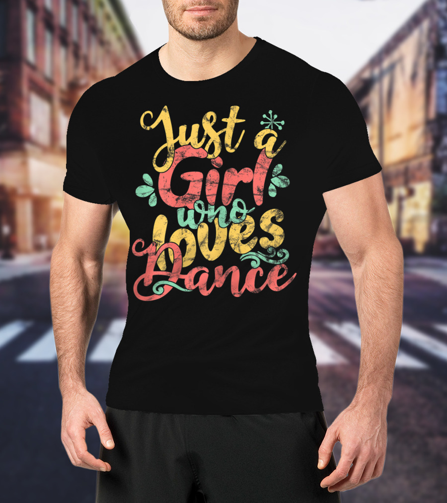 Just A Girl Who Loves Dance T-Shirt