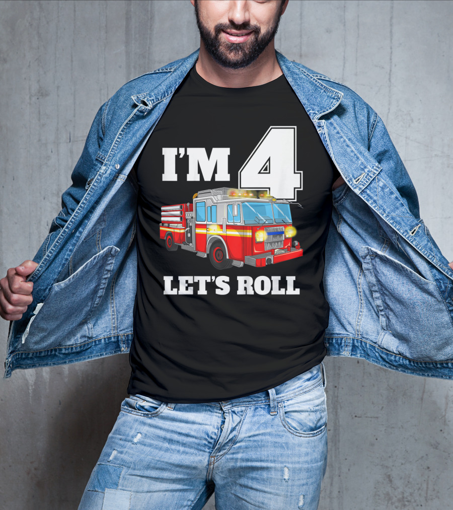 I'm 4 Let's Roll Fire Truck Birthday Boy Firefighter T-Shirt