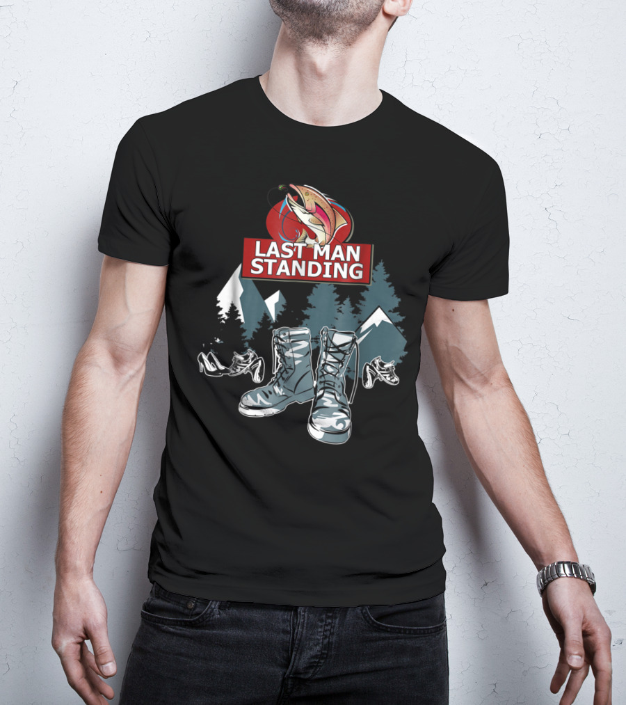 Last Man Standing Camping Boots Mountains Fish T-Shirt
