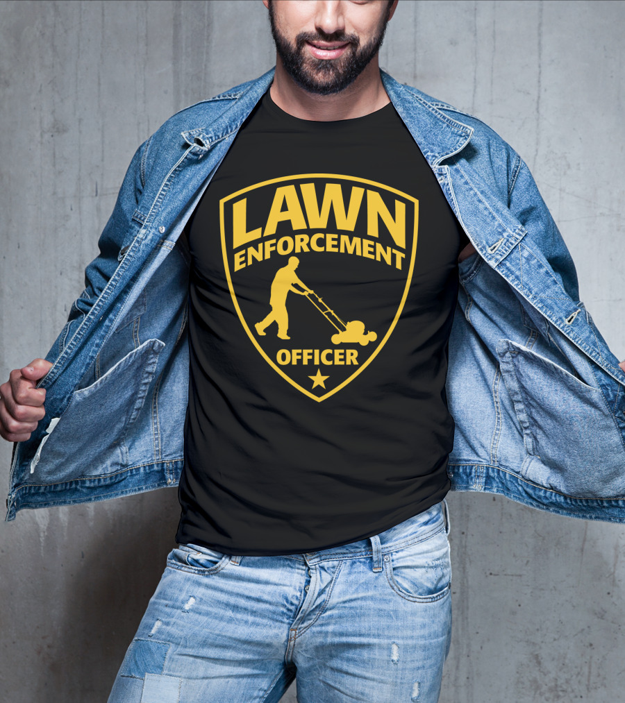 Lawn Enforcement Officer Dad Father's Day Badge Mowing T-Shirt