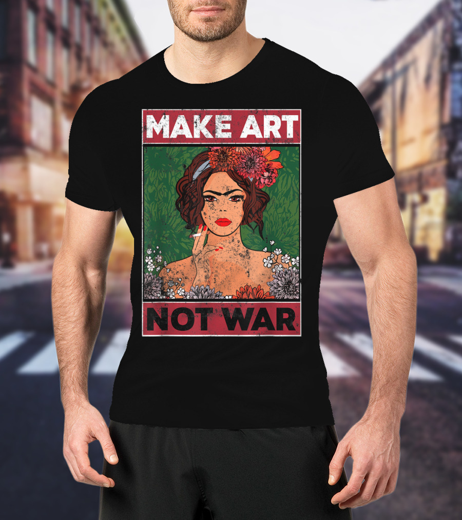 MAKE ART NOT WAR Floral Portrait With Woman And Flowers T-Shirt