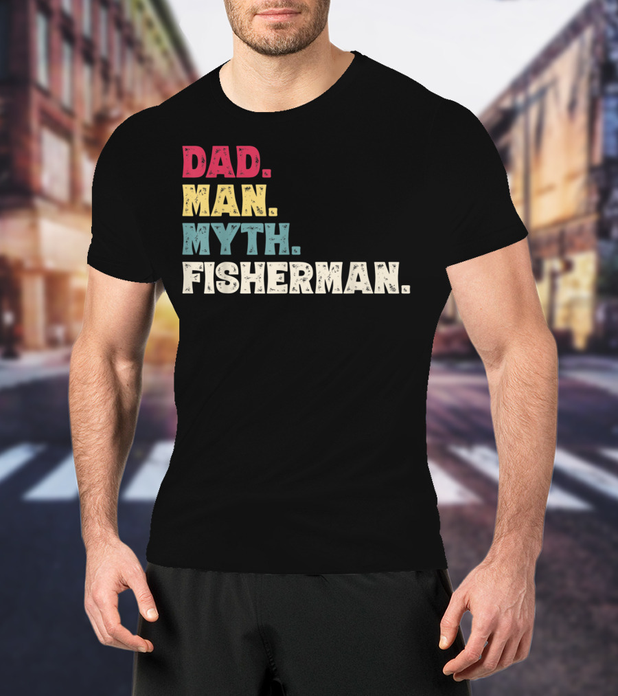 Dad Man Myth Fisherman Father's Day T-Shirt