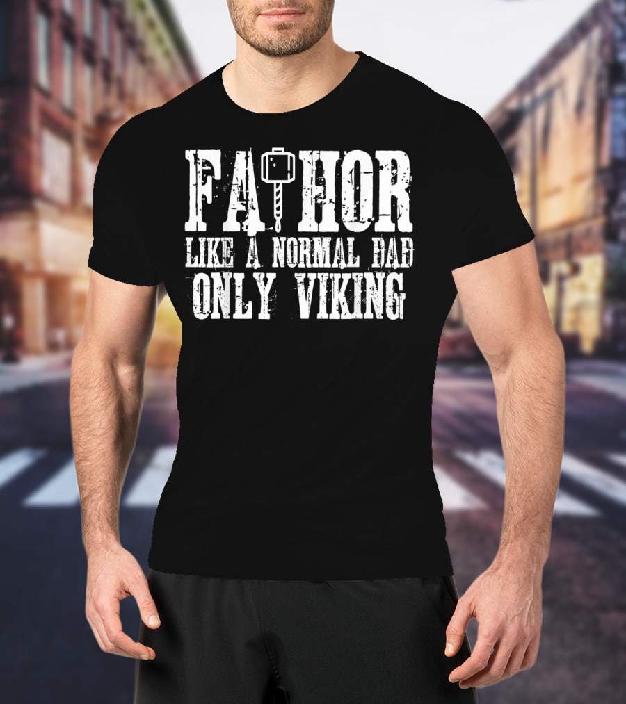 Fa Thor Like A Normal Dad Only Viking T-Shirt