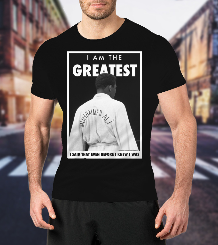 I Am The Greatest Muhammad Ali I Said That Even Before I Knew I Was T-Shirt