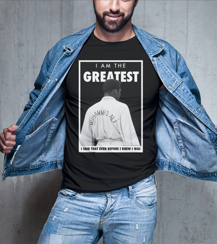 I Am The Greatest Muhammad Ali I Said That Even Before I Knew I Was T-Shirt