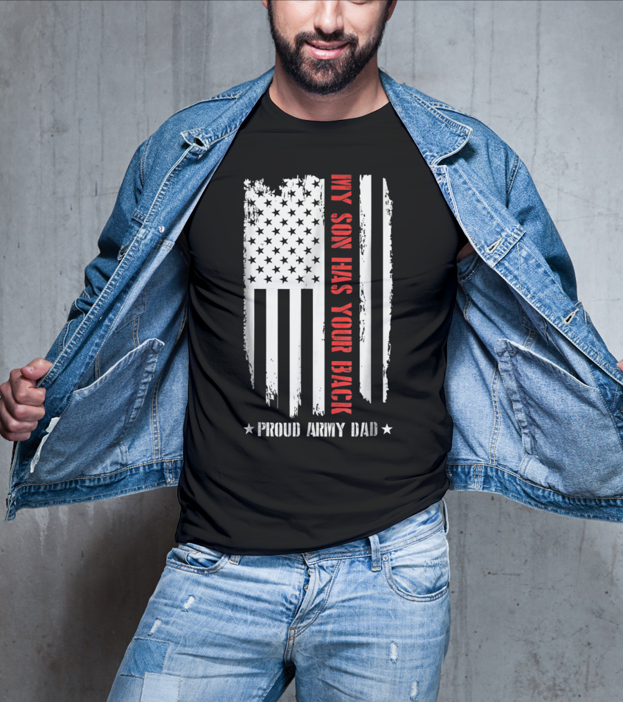 Proud Army Dad My Son Has Your Back American Flag T-Shirt