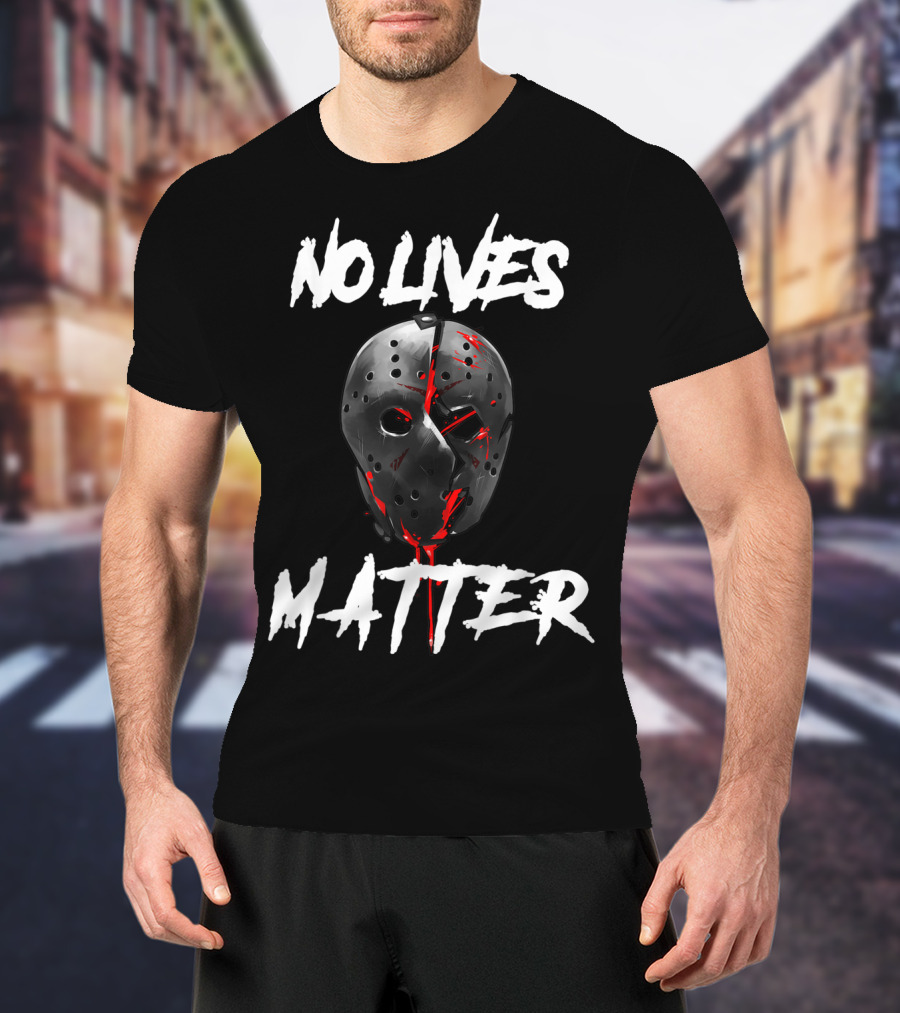 No Lives Matter Jason Mask Gory Horror T-Shirt