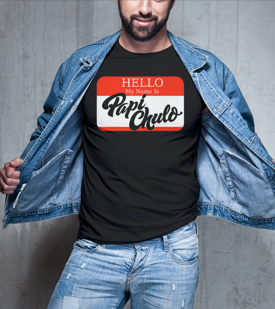HELLO My Name Is Papi Chulo T-Shirt