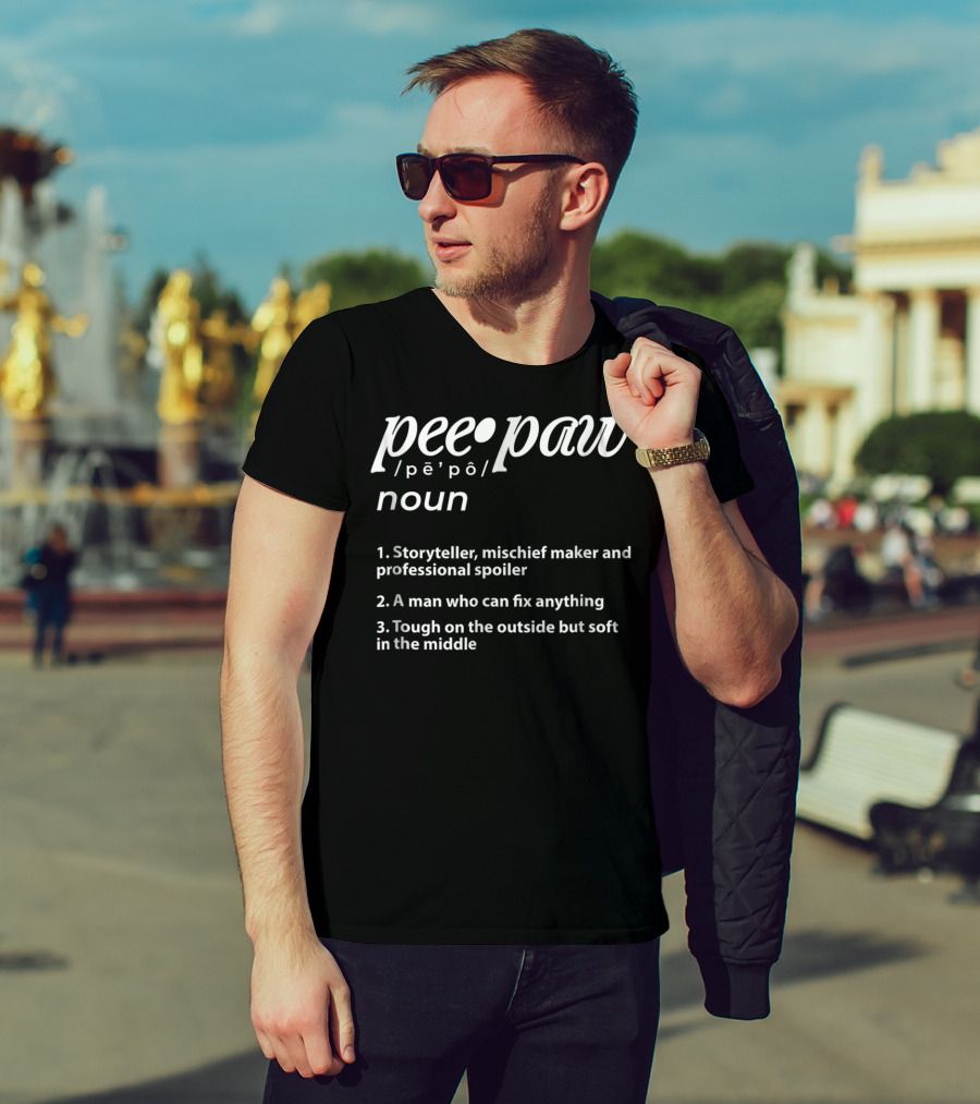 Peepaw Definition Storyteller Mischief Maker Professional Spoiler Man Who Can Fix Anything Tough On The Outside Soft In The Middle T-Shirt