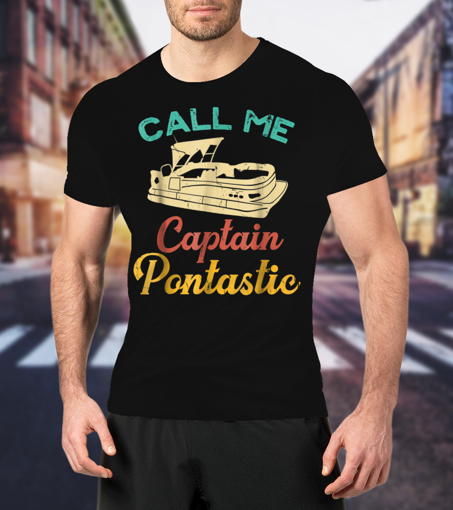 Call Me Captain Pontastic Pontoon Boat T-Shirt