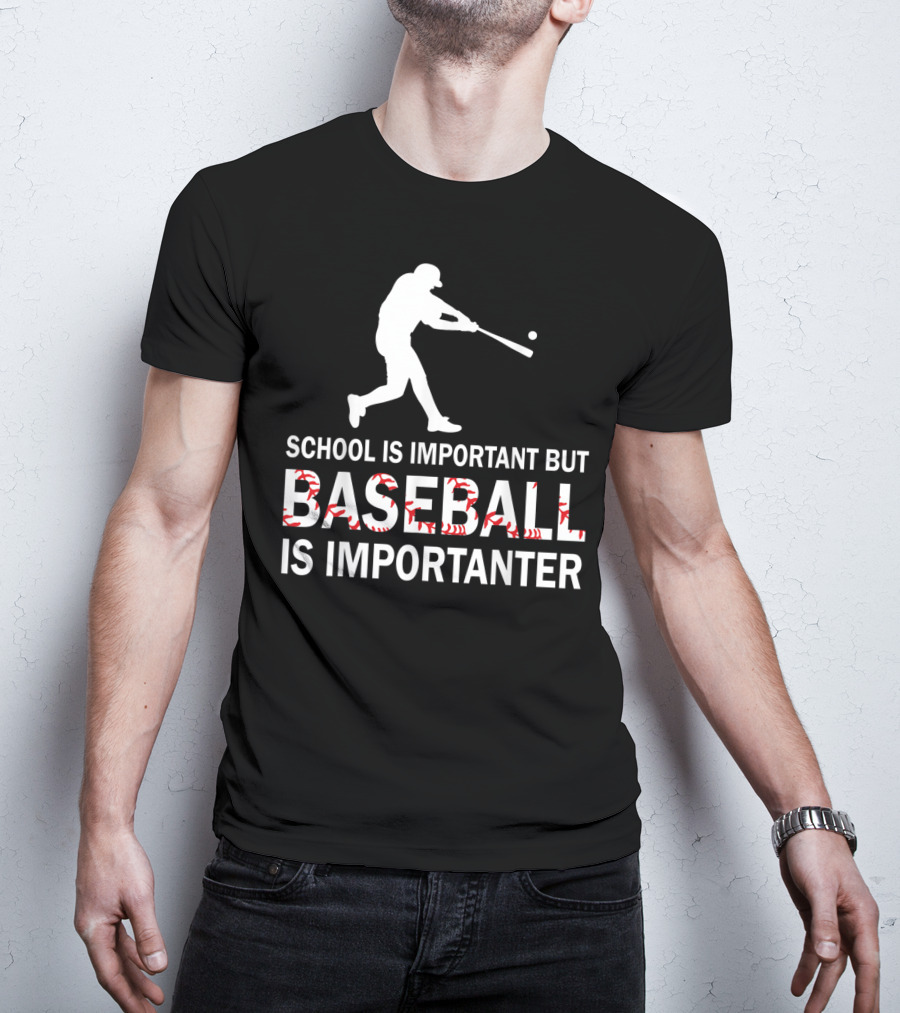 School Is Important But Baseball Is Importanter With Baseball Player T-Shirt