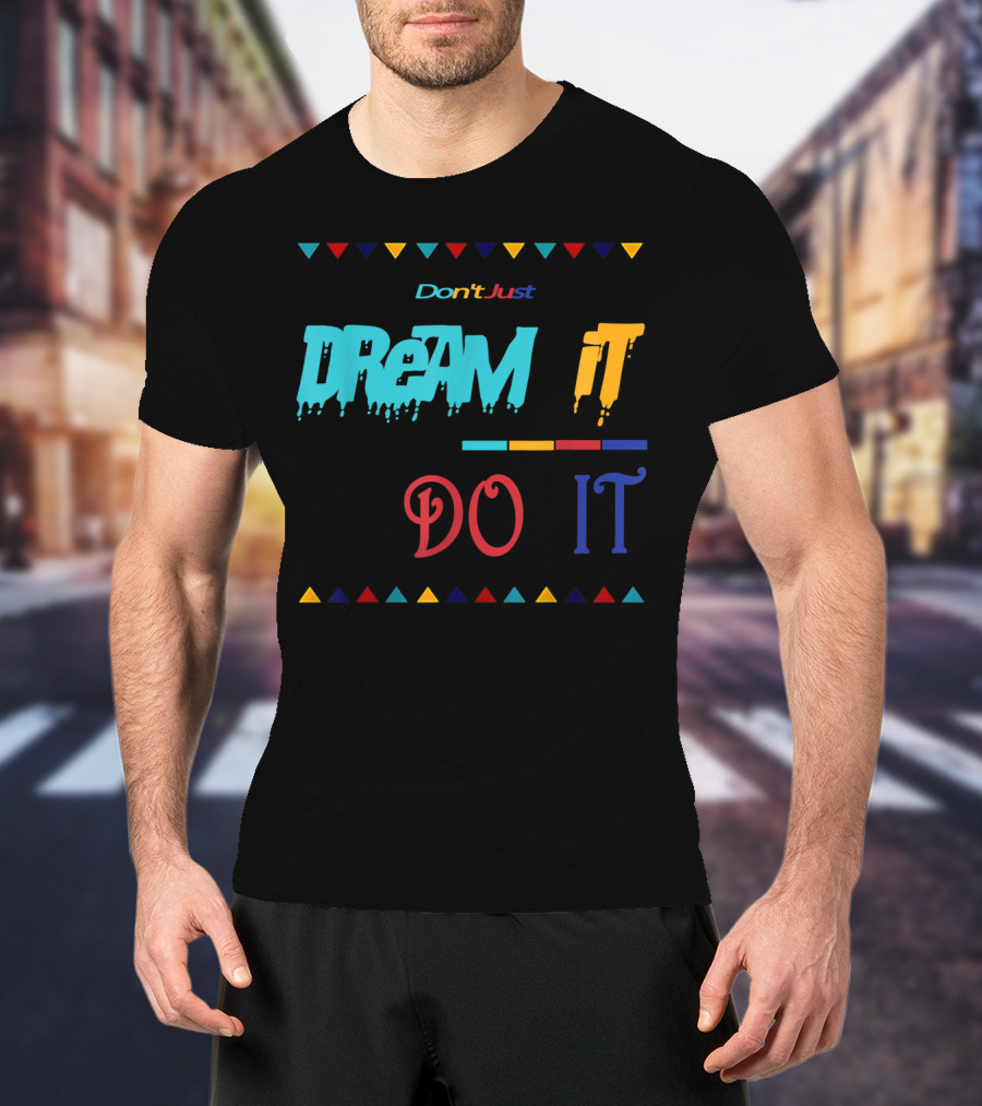 Don't Just Dream It Do It Made To Match Jordan 9 Dream It Do It T-Shirt