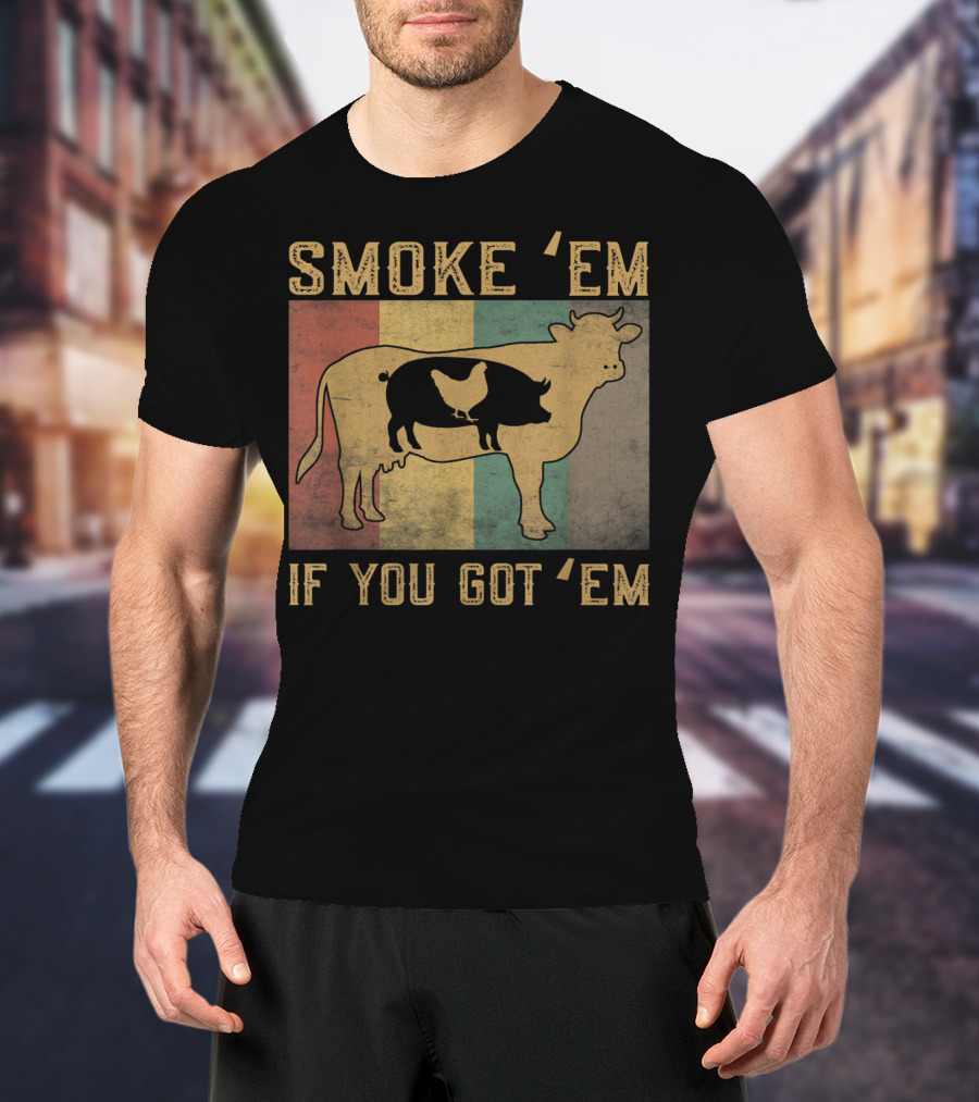 Smoke 'Em If You Got 'Em BBQ Grilling Cow Pig Chicken Retro T-Shirt