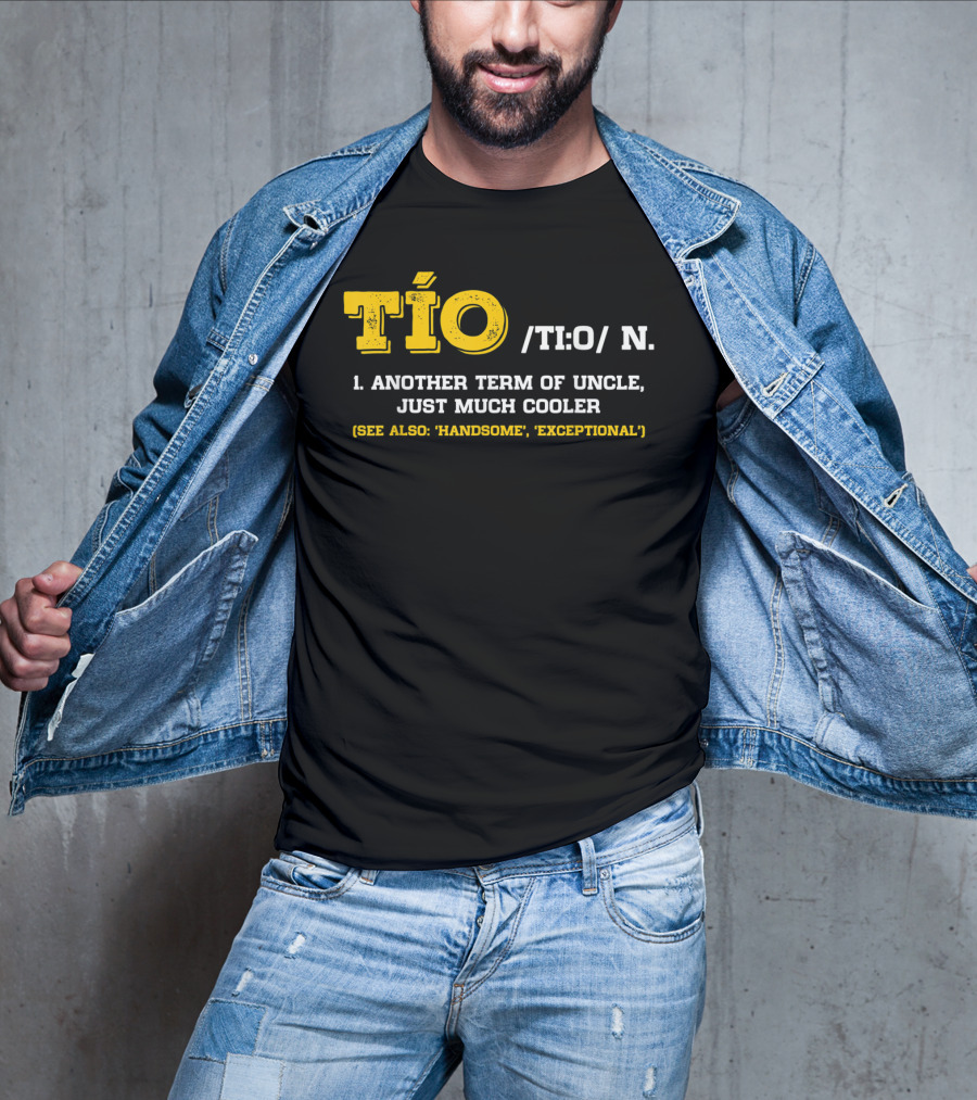 Tío Definition Another Term Of Uncle Just Much Cooler Father's Day Spanish T-Shirt
