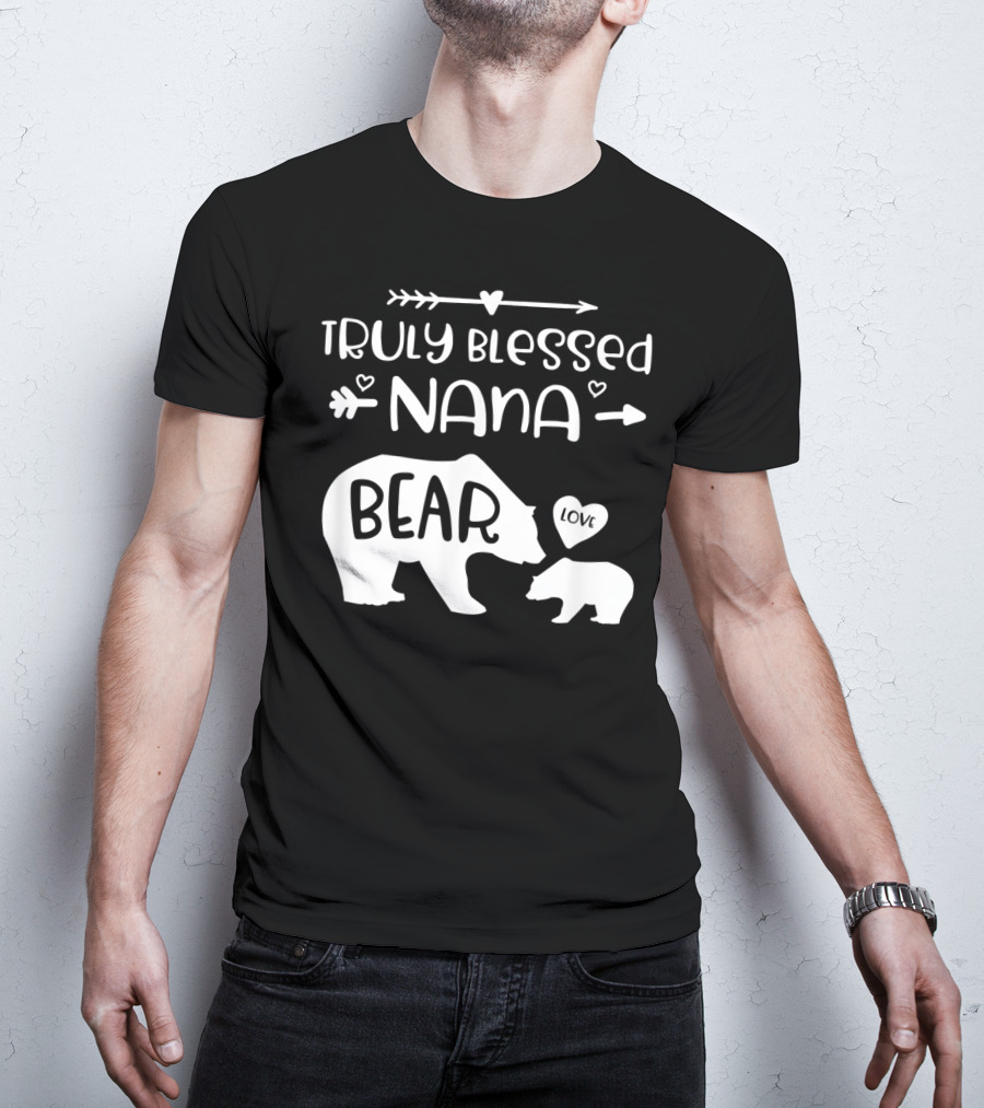 Truly Blessed Nana Bear Love With Baby Cub Bear T-Shirt