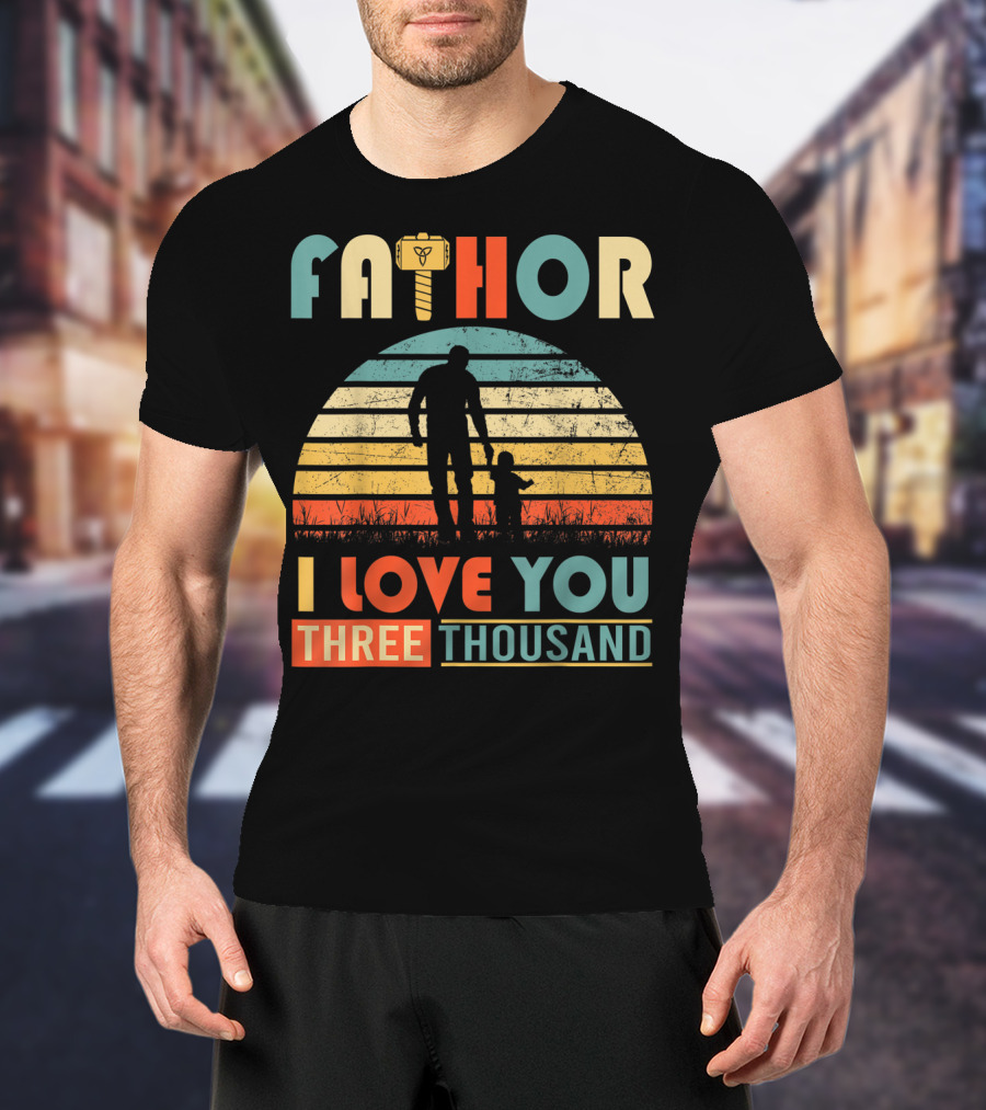 Fathor I Love You Three Thousand Vintage Retro Hammer T-Shirt