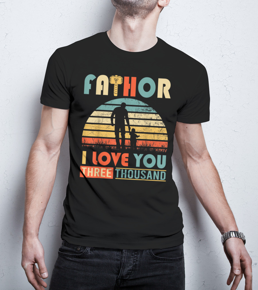Fathor I Love You Three Thousand Vintage Retro Hammer T-Shirt