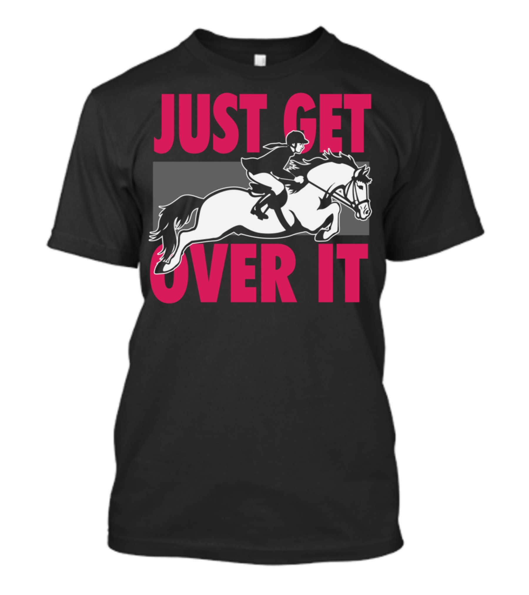 Just Get Over It Equestrian Horse Rider Jumping T-Shirt
