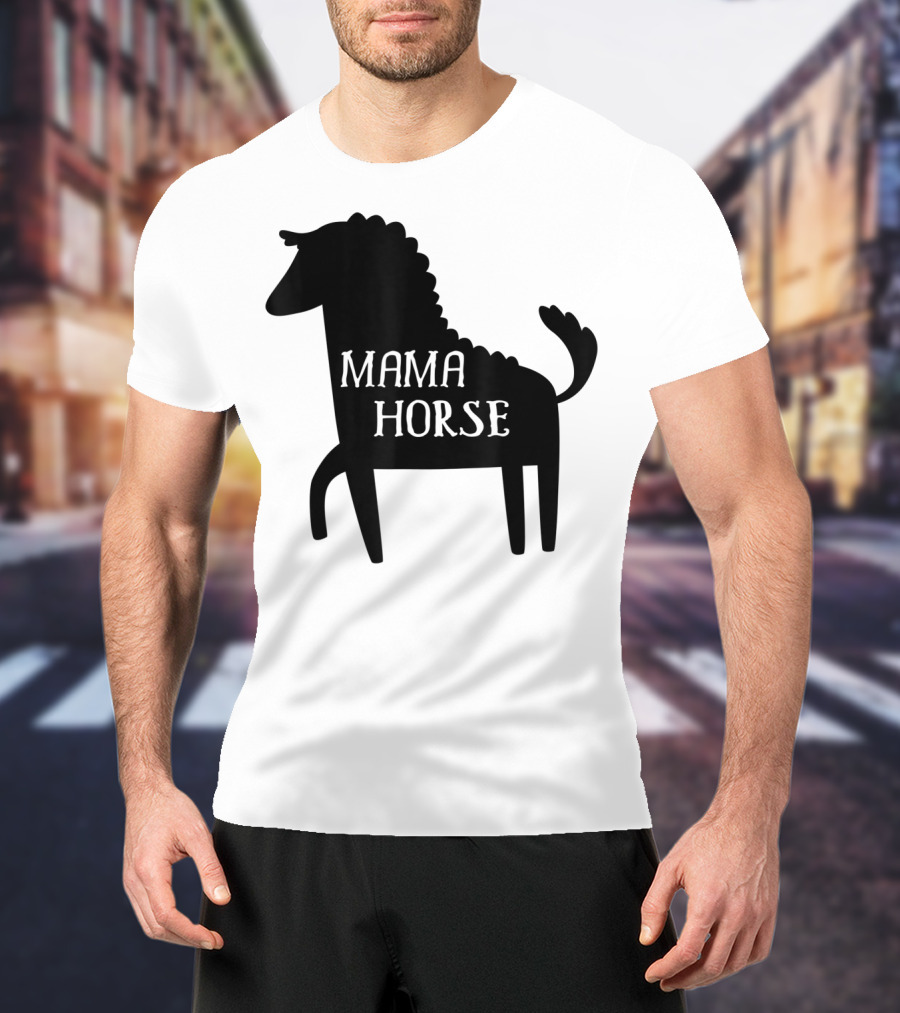 Mama Horse Funny Mother's Day Mom Farm T-Shirt