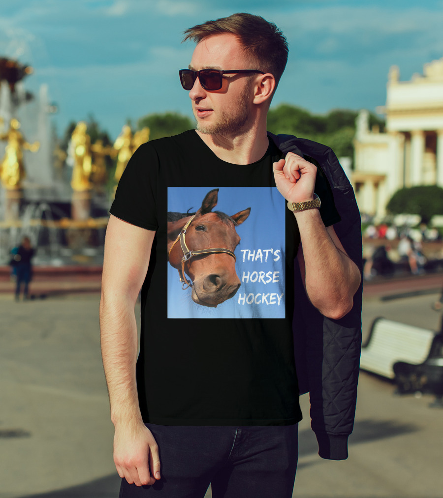 That's Horse Hockey Funny Slang Nonsense Horse Joke T-Shirt