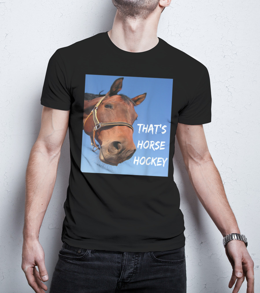 That's Horse Hockey Funny Slang Nonsense Horse Joke T-Shirt