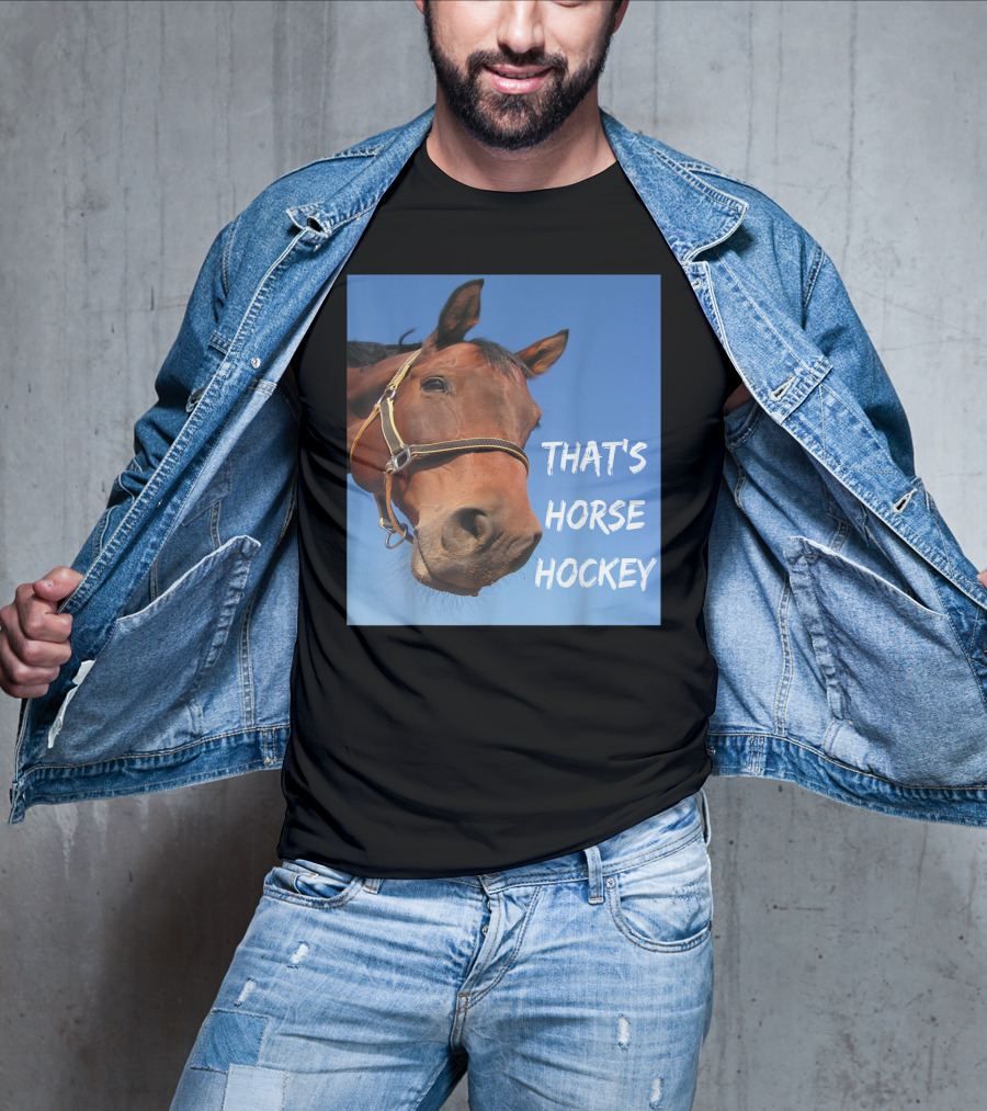 That's Horse Hockey Funny Slang Nonsense Horse Joke T-Shirt