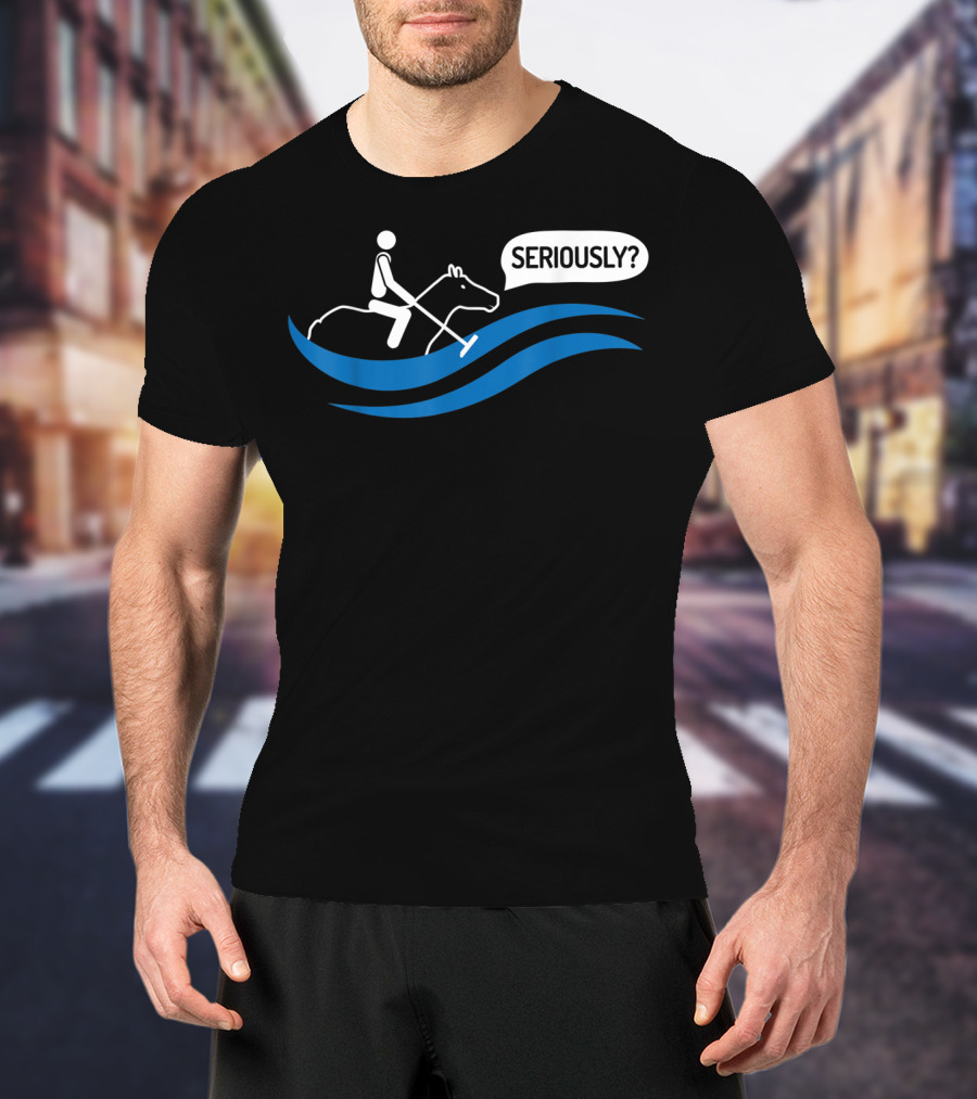 Seriously Funny Water Polo Played On A Horse T-Shirt