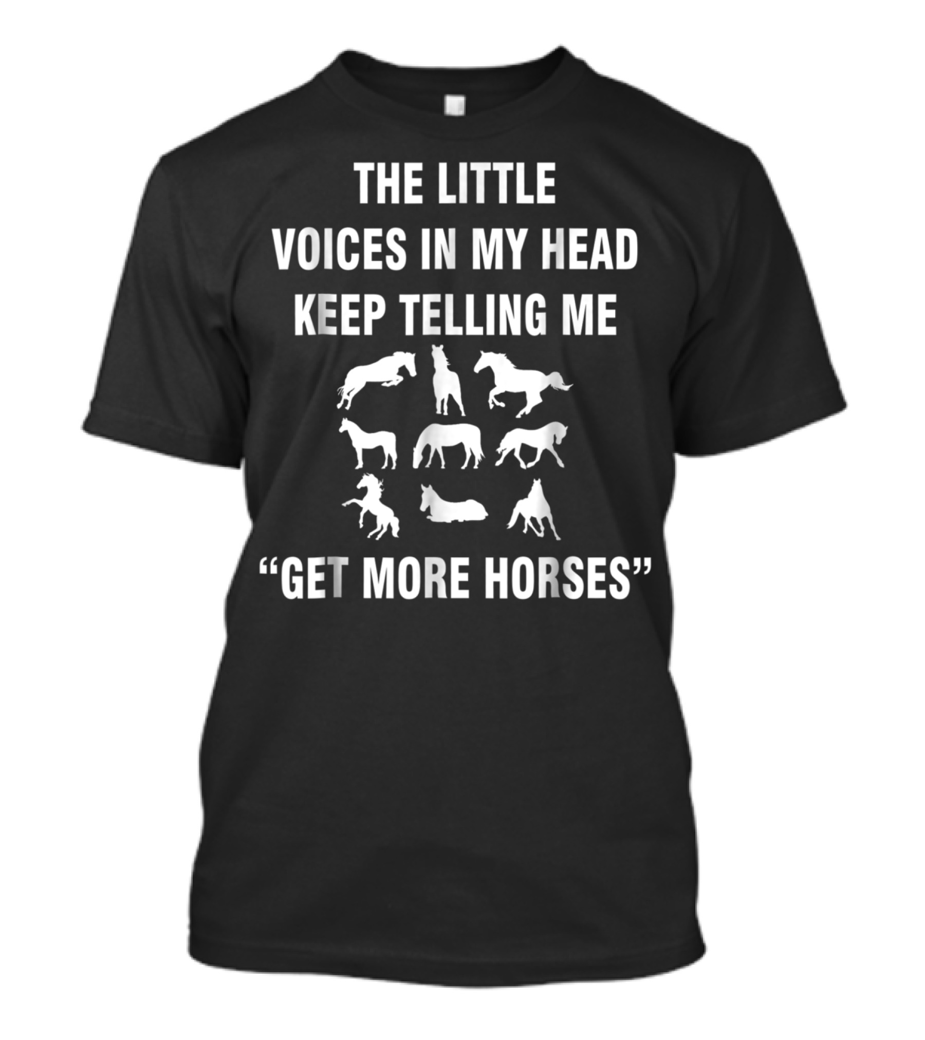 The Little Voices In My Head Keep Telling Me Get More Horses T-Shirt