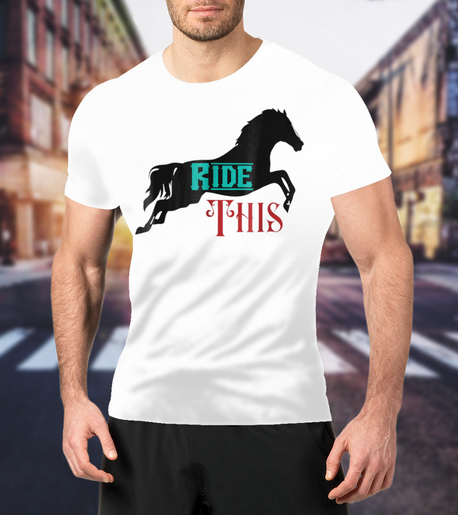 Ride This Funny Horse Lover Horse Rider T-Shirt