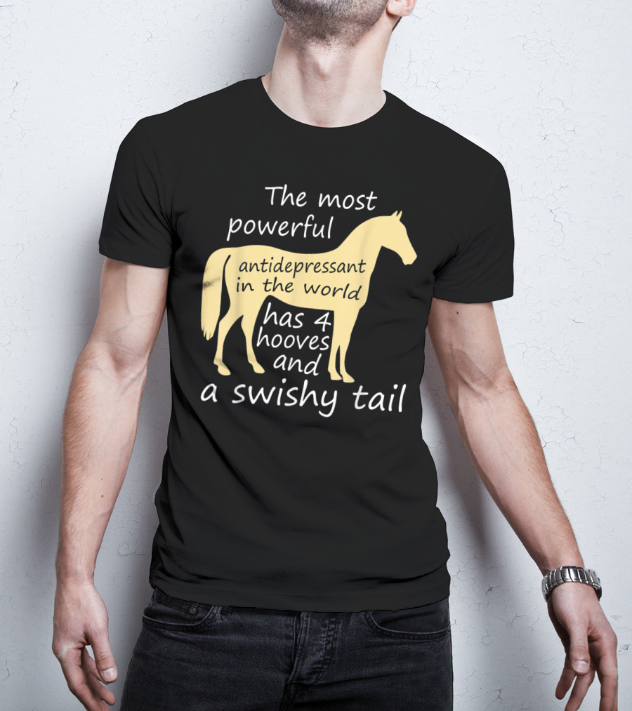 Funny Horse Lover Ladies Equestrian The Most Powerful Antidepressant Has Four Hooves And A Swishy Tail T-Shirt