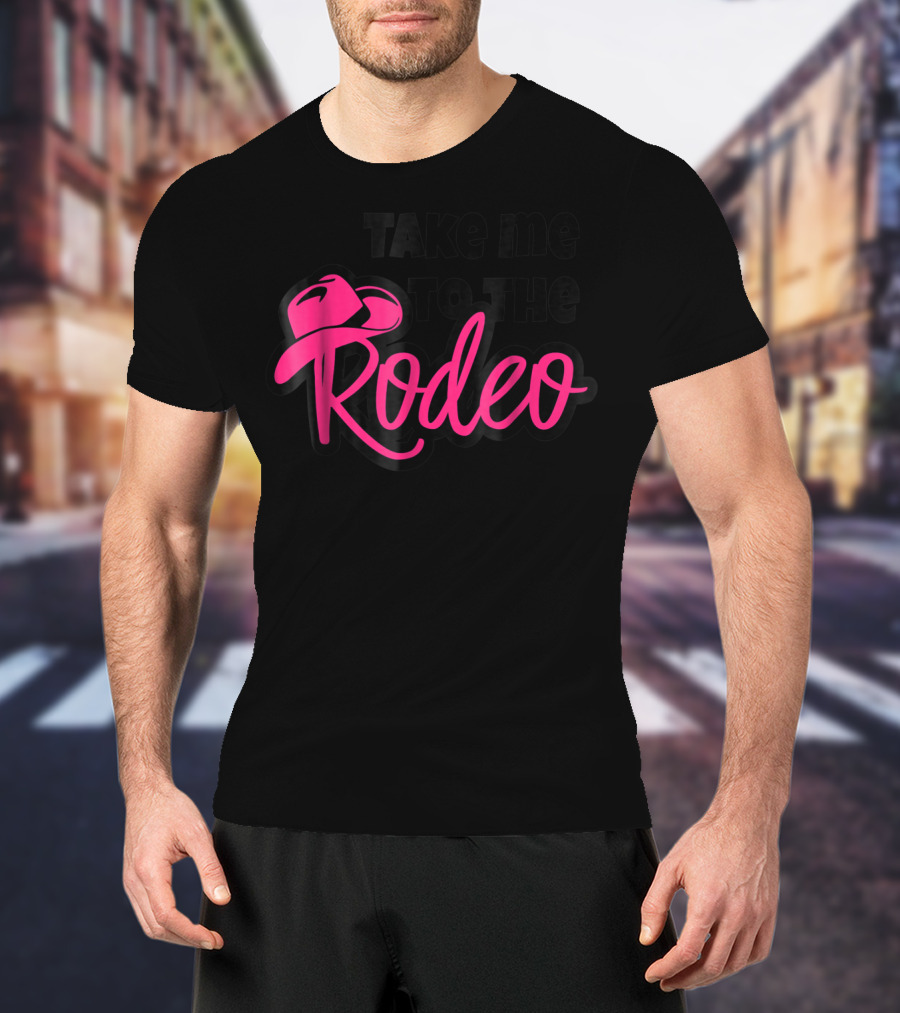 Take Me To The Rodeo Funny Cowgirl Princess Horse T-Shirt