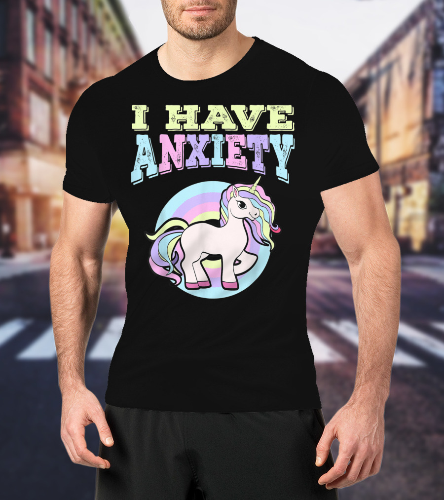 I Have Anxiety Pastel Unicorn With Rainbow Mane T-Shirt