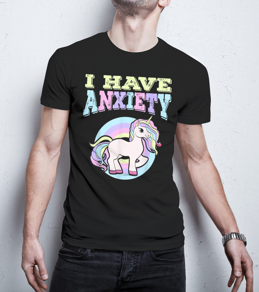 I Have Anxiety Pastel Unicorn With Rainbow Mane T-Shirt