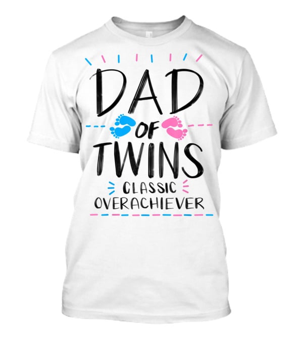 Dad Of Twins Classic Overachiever With Cute Pink And Blue Baby Feet T-Shirt