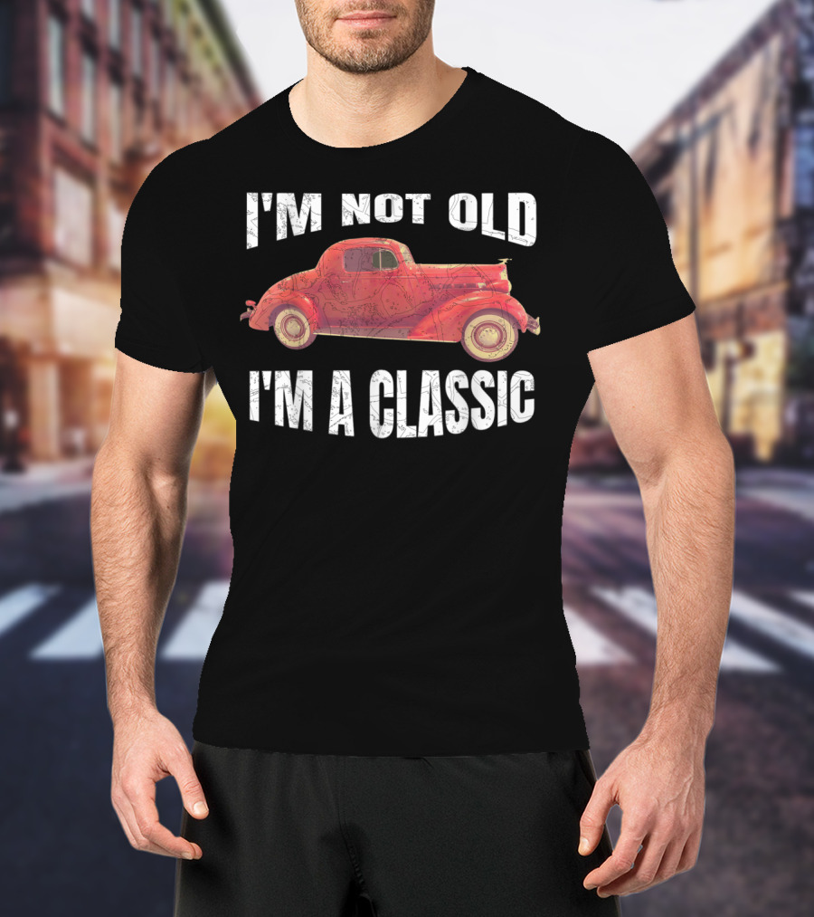 I'm Not Old I'm A Classic T-Shirt
