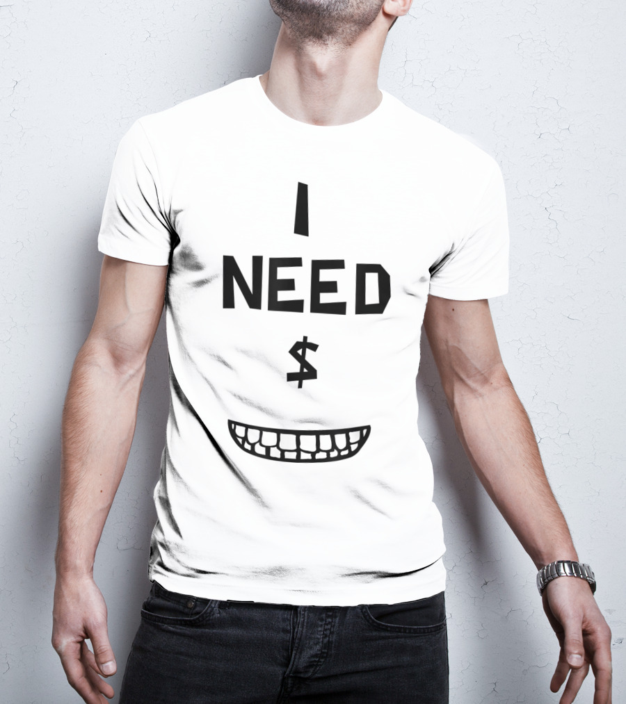 I Need Money Dollar Sign Funny Classic Movie Comedy T-Shirt
