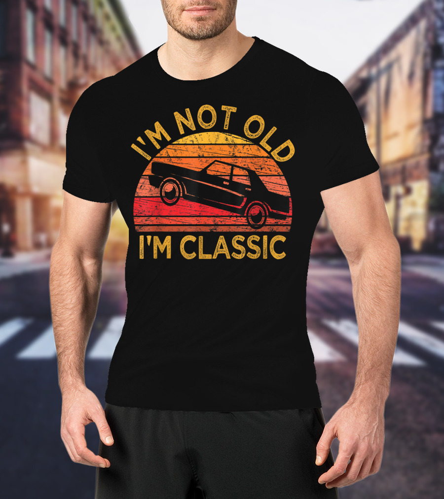 I'm Not Old I'm Classic Vintage Car Retro Sunset T-Shirt