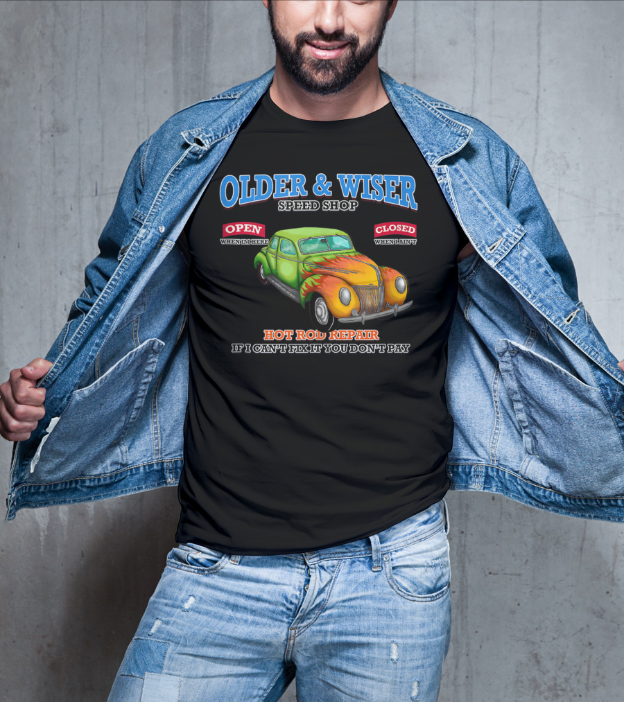 Older Wiser Speed Shop Hot Rod Repair Classic Car T-Shirt