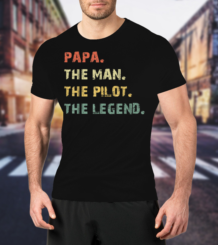 Papa The Man The Pilot The Legend T-Shirt