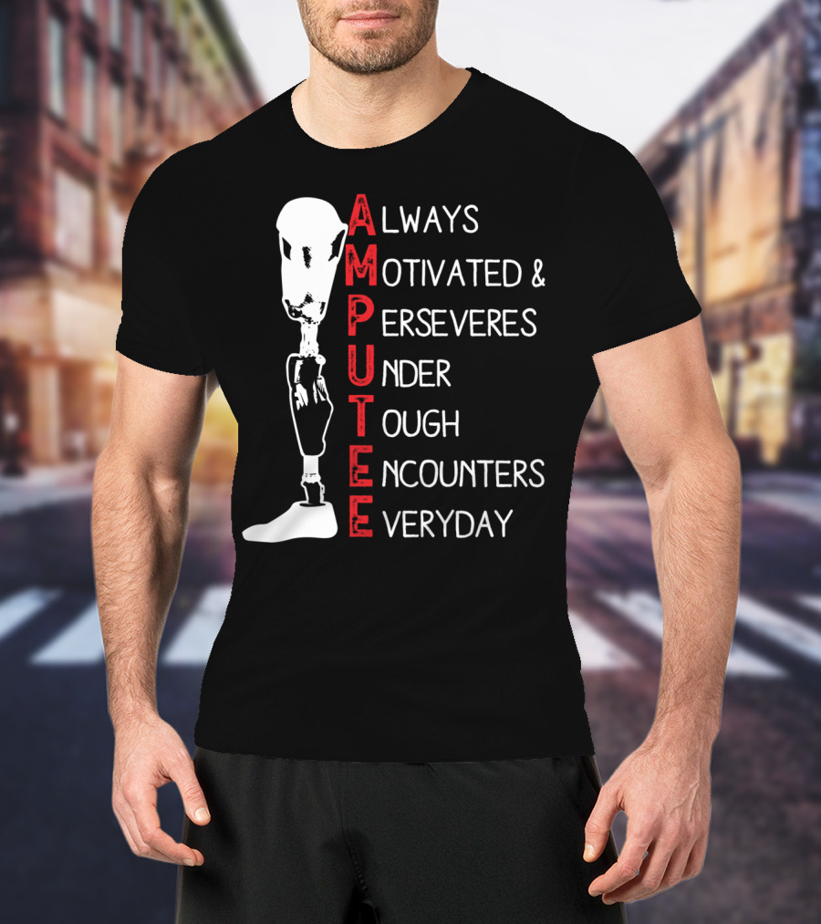 Ampu Always Motivated Perseveres Under Tough Encounters Everyday T-Shirt