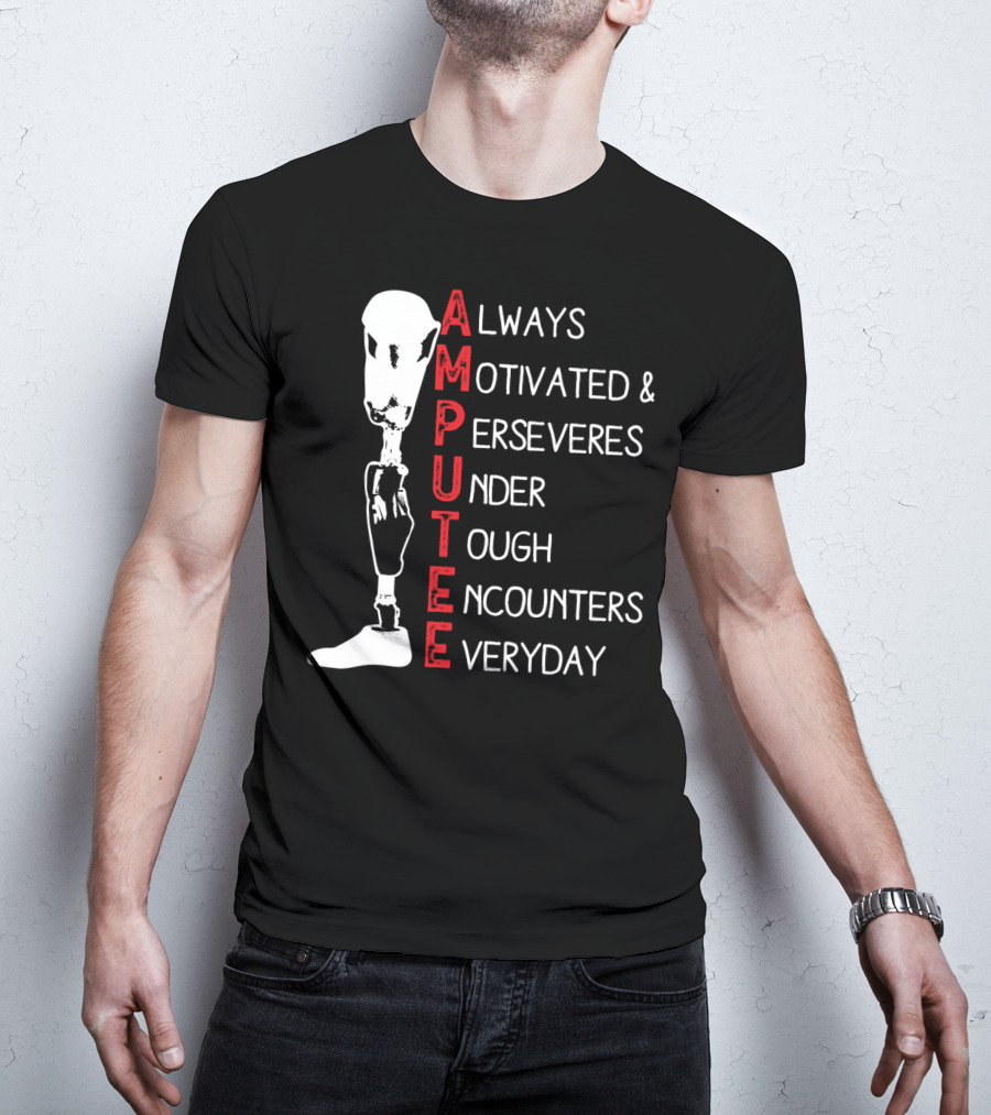 Ampu Always Motivated Perseveres Under Tough Encounters Everyday T-Shirt