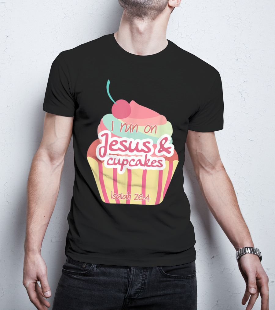 I Run On Jesus And Cupcakes Isaiah 26:4 Bible Verse Pun Christian T-Shirt