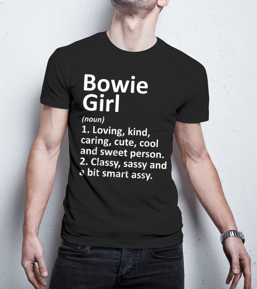 Bowie Girl Loving Kind Classy Sassy Maryland Funny City Home Roots T-Shirt
