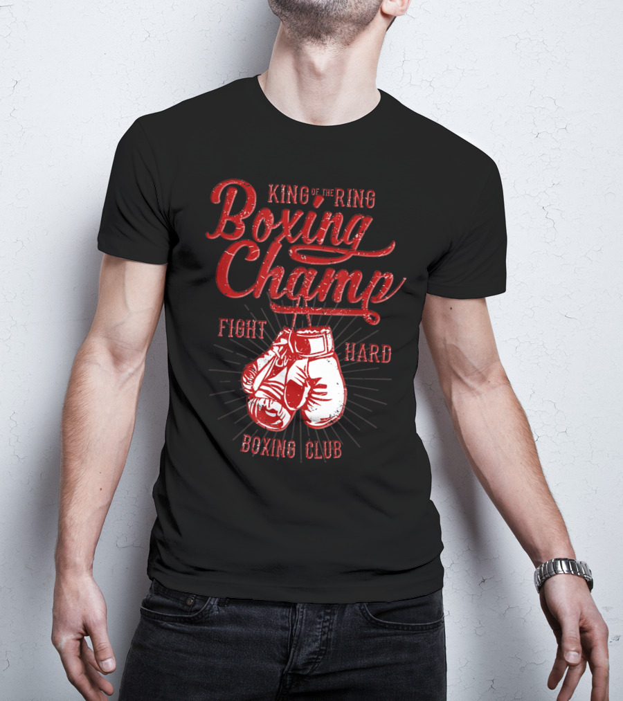King Of The Ring Boxing Champ Fight Hard Boxing Club T-Shirt