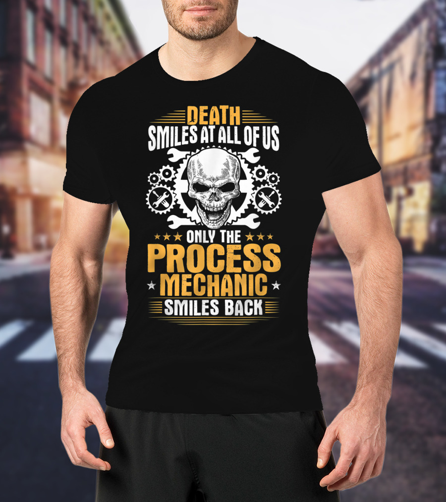 Death Smiles At All Of Us Only The Process Mechanic Smiles Back Skull Wrenches Gears T-Shirt