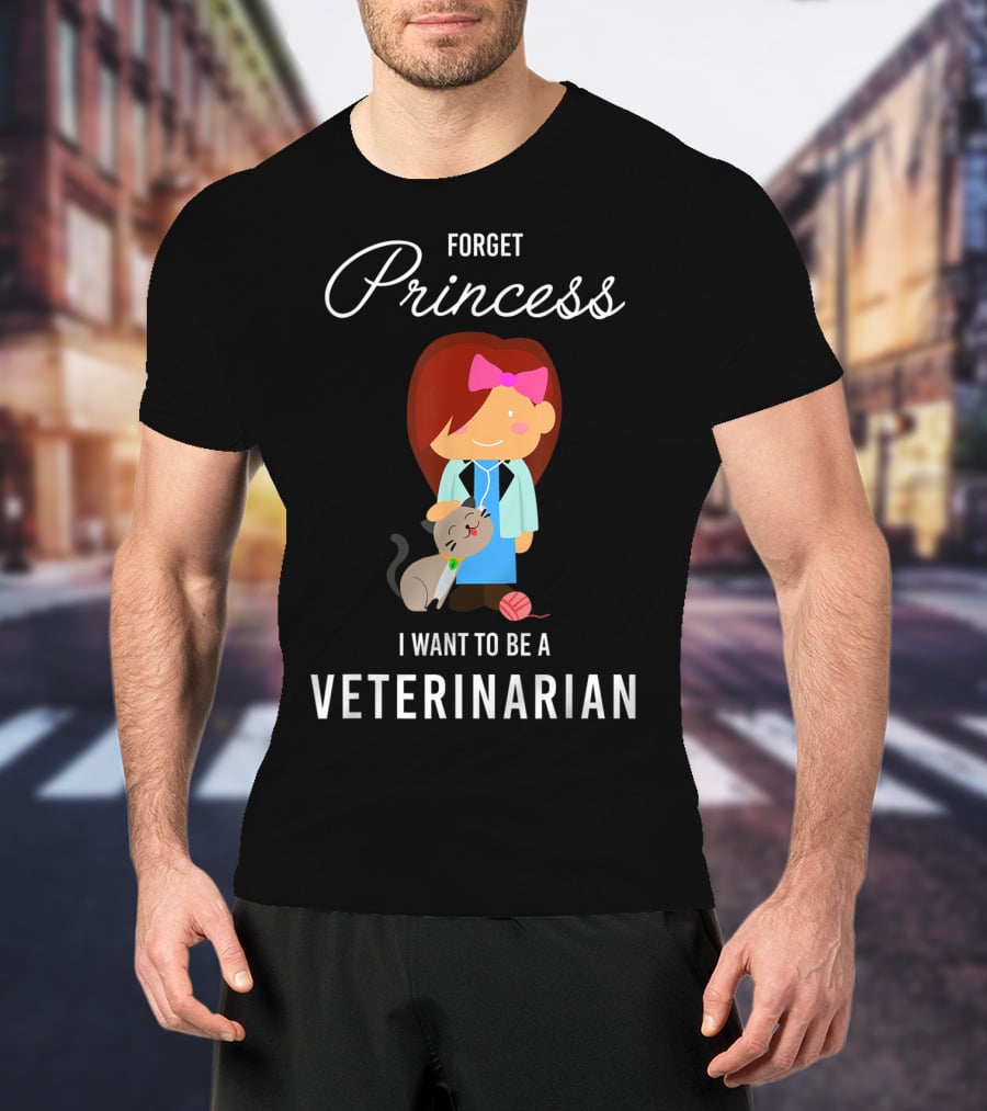 Forget Princess I Want To Be A Veterinarian With Cartoon Veterinarian And Cat T-Shirt