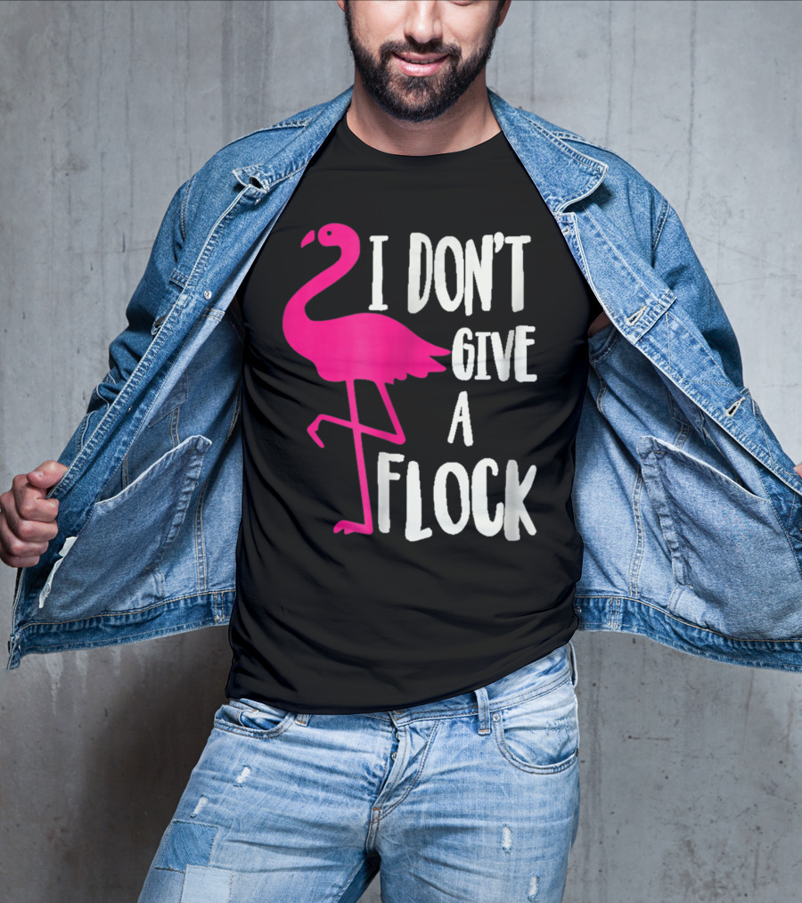 Funny Flamingo I Don't Give A Flock Pink Bird Attitude T-Shirt