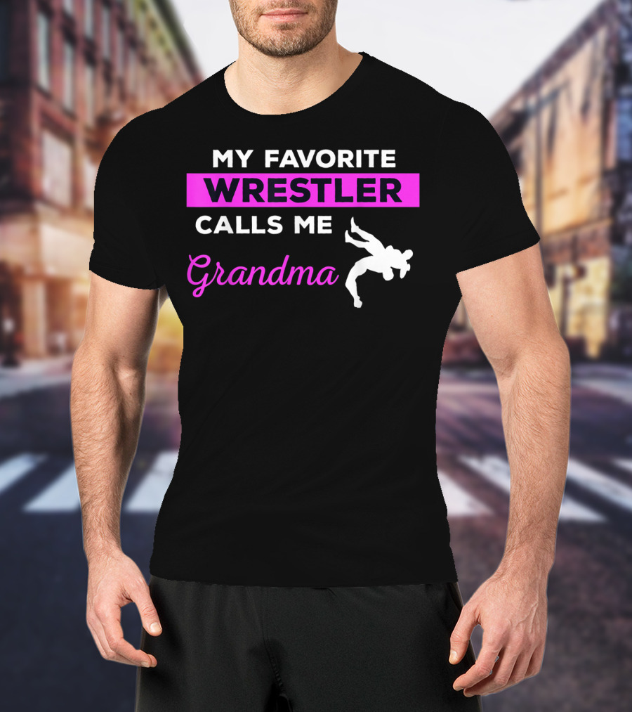 My Favorite Wrestler Calls ME Grandma T-Shirt