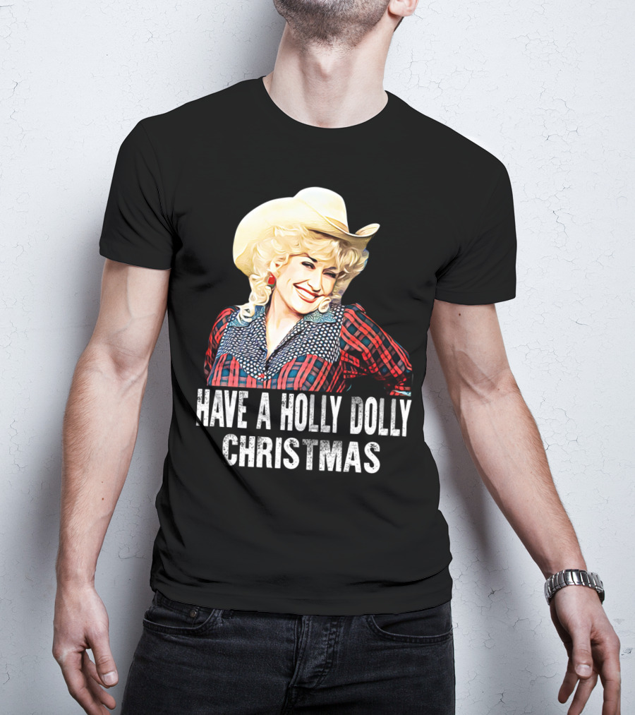 Have A Holly Dolly Christmas T-Shirt