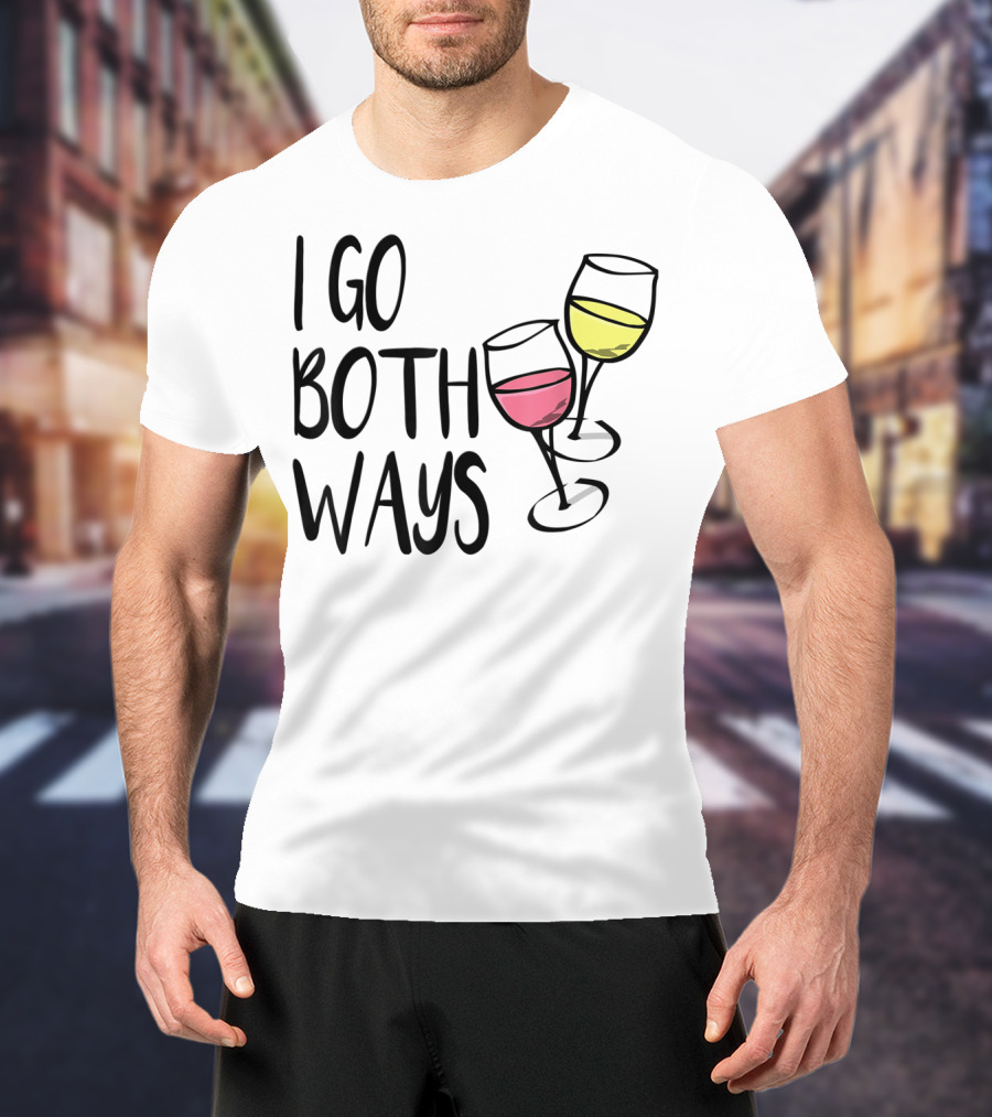 I Go Both Ways Red Wine And White Wine Glasses T-Shirt